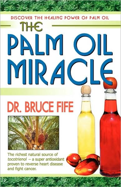 Cover for Fife, Dr Bruce, ND · Palm Oil Miracle: Discover the Healing Power of Palm Oil (Pocketbok) (2007)