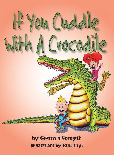 Cover for Gemma Forsyth · If You Cuddle with a Crocodile (Gebundenes Buch) (2013)