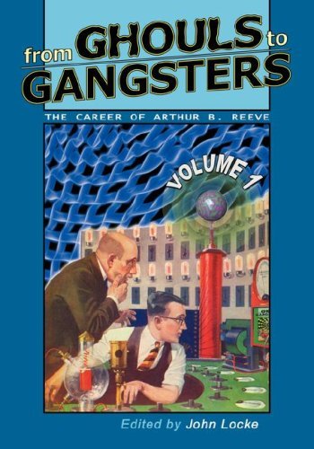Cover for Arthur B. Reeve · From Ghouls to Gangsters: the Career of Arthur B. Reeve: Vol. 1 (Pocketbok) (2007)