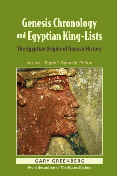 Genesis Chronology and Egyptian King-Lists : The Egyptian Origins of Genesis History - Gary Greenberg - Bøger - Pereset Press - 9780981496658 - 29. marts 2019