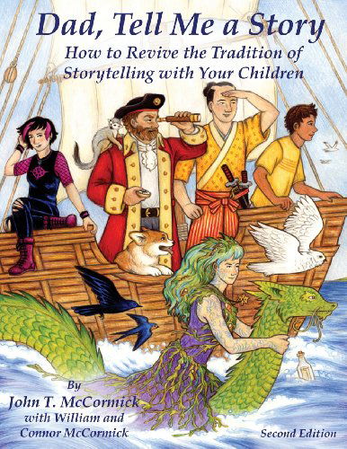 Cover for John T. Mccormick · Dad, Tell Me a Story: How to Revive the Tradition of Storytelling with Your Children (Paperback Book) [Revised edition] (2013)