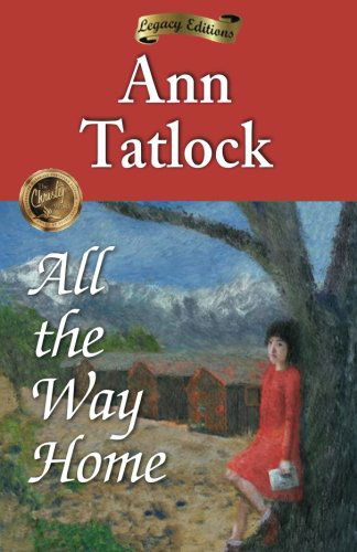 Cover for Ann Tatlock · All the Way Home (Legacy Editions) (Volume 1) (Paperback Book) (2011)