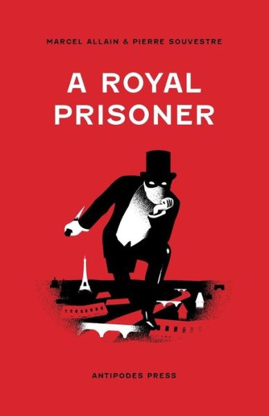 Cover for Marcel Allain · A Royal Prisoner: Being the Fifth of the Series of the Fantomas Detective Tales (Volume 5) (Paperback Book) (2014)