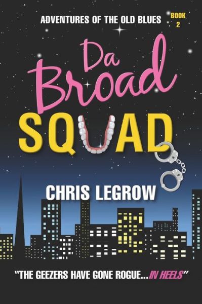 Cover for Chris Legrow · Da Broad Squad - Adventures of the Old Blues (Paperback Book) (2021)