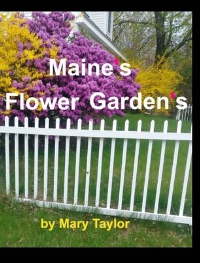 Cover for Mary Taylor · Maine's Flower Gardens (Hardcover bog) (2021)