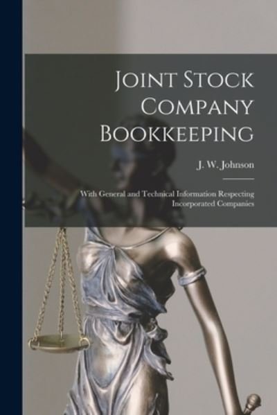 Cover for J W (John Wesley) B 1846 Johnson · Joint Stock Company Bookkeeping [microform] (Paperback Book) (2021)