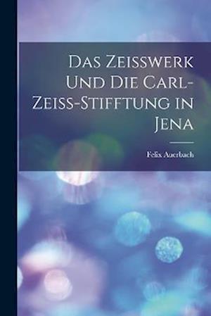 Cover for Felix Auerbach · Zeisswerk und Die Carl-Zeiss-Stifftung in Jena (Book) (2022)