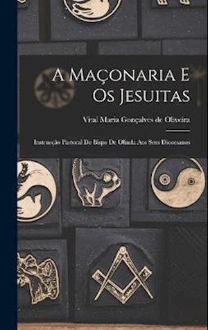 Cover for Vital Maria Gonçalves de Oliveira · Maçonaria e Os Jesuitas (Bok) (2022)