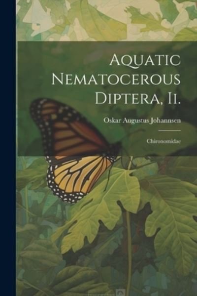 Cover for Oskar Augustus Johannsen · Aquatic Nematocerous Diptera, Ii (Book) (2023)