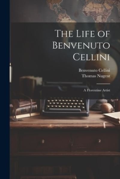 Cover for Benvenuto Cellini · Life of Benvenuto Cellini (Buch) (2023)