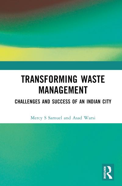 Mercy S Samuel · Transforming Waste Management: Challenges and Success of an Indian City (Innbunden bok) (2024)