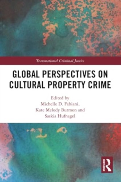 Global Perspectives on Cultural Property Crime - Transnational Criminal Justice (Paperback Bog) (2024)