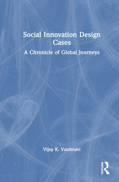 Cover for Vaishnavi, Vijay K. (Georgia State University) · Social Innovation Design Cases: A Chronicle of Global Journeys (Hardcover Book) (2024)