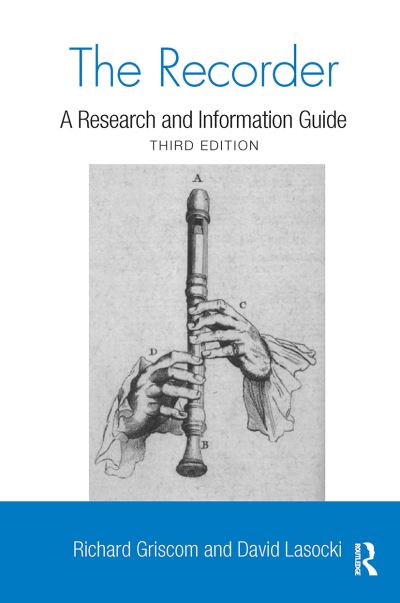 Griscom, Richard W. (University of Pennsylvania, USA) · The Recorder: A Research and Information Guide - Routledge Music Bibliographies (Paperback Book) (2024)