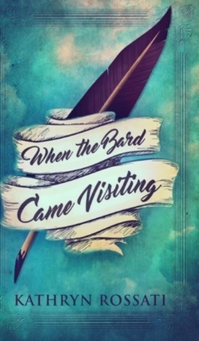 Cover for Kathryn Rossati · When The Bard Came Visiting (Hardcover Book) (2021)