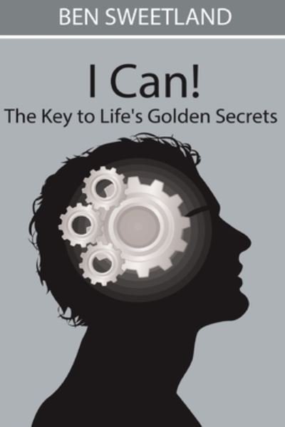 Ben Sweetland · I Can! the Key to Life's Golden Secrets (Pocketbok) (2024)