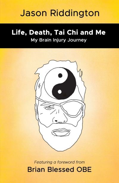 Cover for Jason Riddington · Life, Death, Tai Chi and Me: My Brain Injury Journey (Paperback Book) (2023)