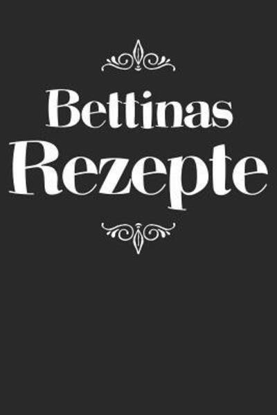 Cover for Liddelboo Personalisierte Rezeptbucher · Bettinas Rezepte (Taschenbuch) (2019)