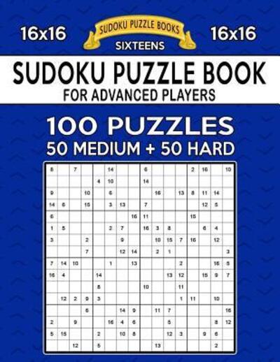 Cover for Sudoku Puzzle Books · Sudoku Puzzle Book For Advanced Players : 100 16x16 Puzzles, Medium and Hard (Paperback Book) (2019)