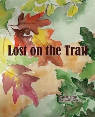 Lost on the Trail - Tom Carroll - Books - Indy Pub - 9781087920658 - April 30, 2021