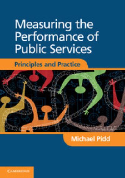 Cover for Pidd, Michael (Lancaster University) · Measuring the Performance of Public Services: Principles and Practice (Hardcover Book) (2012)
