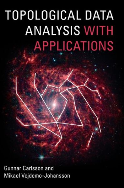 Cover for Carlsson, Gunnar (Stanford University, California) · Topological Data Analysis with Applications (Hardcover Book) (2021)