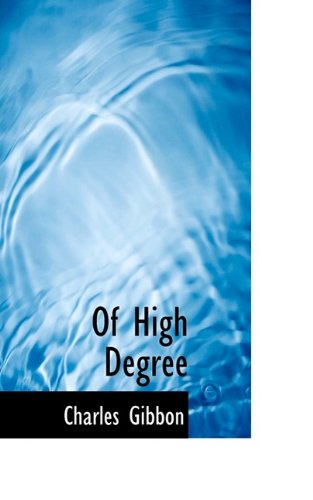 Cover for Charles Gibbon · Of High Degree (Paperback Book) (2009)