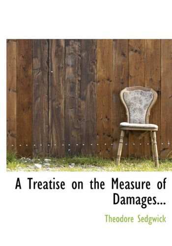 Cover for Sedgwick, Theodore, Jr. · A Treatise on the Measure of Damages... (Inbunden Bok) (2009)