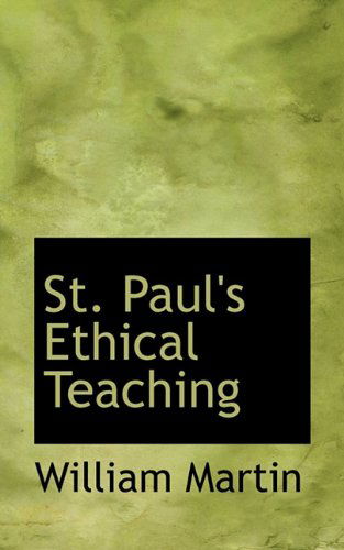 St. Paul's Ethical Teaching - William Martin - Bücher - BiblioLife - 9781117199658 - 24. November 2009