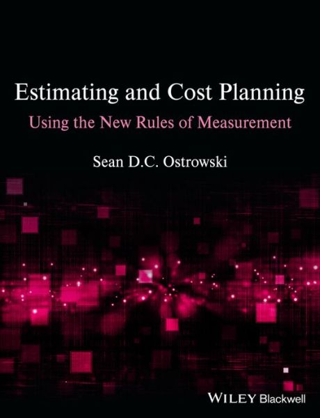 Cover for Sean D. C. Ostrowski · Estimating and Cost Planning Using the New Rules of Measurement (Paperback Book) (2013)