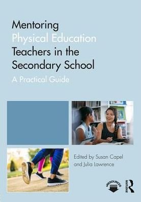 Cover for Capel, Susan (Brunel University, UK) · Mentoring Physical Education Teachers in the Secondary School: A Practical Guide - Mentoring Trainee and Early Career Teachers (Paperback Book) (2018)