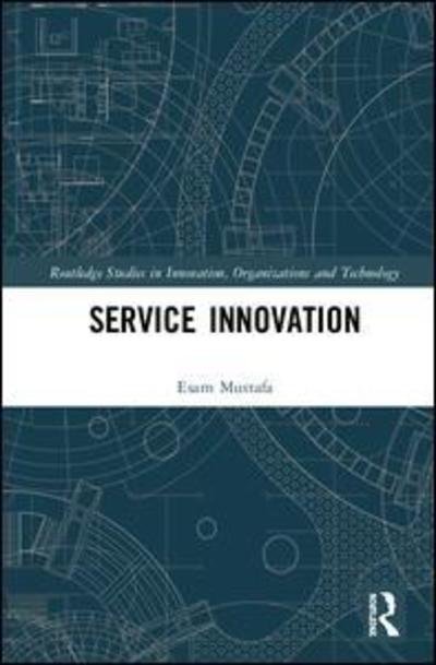 Cover for Esam Mustafa · Service Innovation - Routledge Studies in Innovation, Organizations and Technology (Hardcover bog) (2019)
