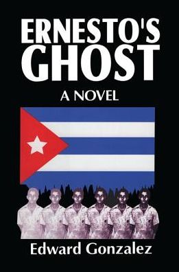 Cover for Edward Gonzalez · Ernesto's Ghost (Paperback Book) (2018)