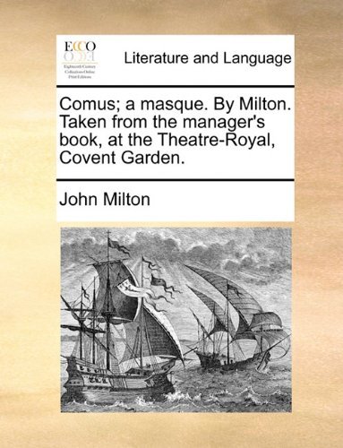 Cover for John Milton · Comus; a Masque. by Milton. Taken from the Manager's Book, at the Theatre-royal, Covent Garden. (Pocketbok) (2010)