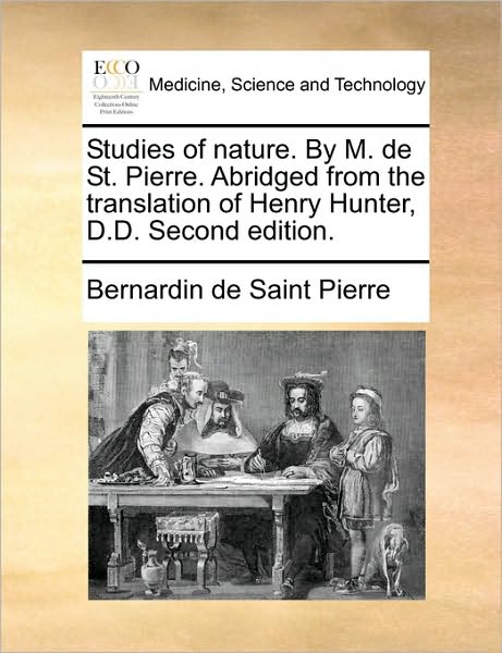 Cover for Bernadin De Saint-pierre · Studies of Nature. by M. De St. Pierre. Abridged from the Translation of Henry Hunter, D.d. Second Edition. (Paperback Book) (2010)