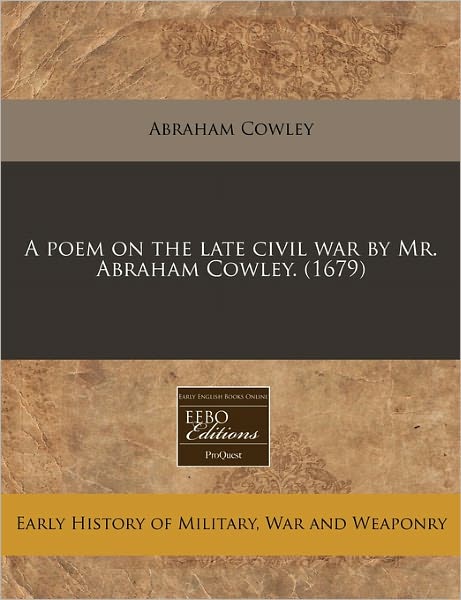 Cover for Abraham Cowley · A Poem on the Late Civil War by Mr. Abraham Cowley. (1679) (Paperback Book) (2011)