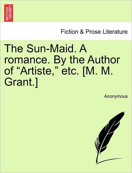 Cover for Anonymous · The Sun-maid. a Romance. by the Author of (Paperback Bog) (2011)