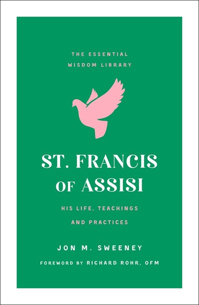 Cover for Jon M. Sweeney · St. Francis of Assisi: His Life, Teachings, and Practice (The Essential Wisdom Library) - The Essential Wisdom Library (Taschenbuch) (2019)