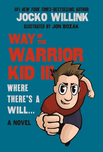 Cover for Jocko Willink · Way of the Warrior Kid III: Where There's a Will . . . : A Novel - Way of the Warrior Kid (Paperback Book) (2025)