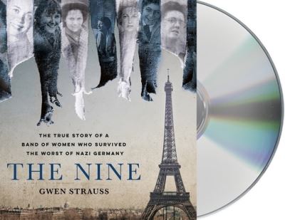 Cover for Gwen Strauss · The Nine The True Story of a Band of Women Who Survived the Worst of Nazi Germany (CD) (2021)