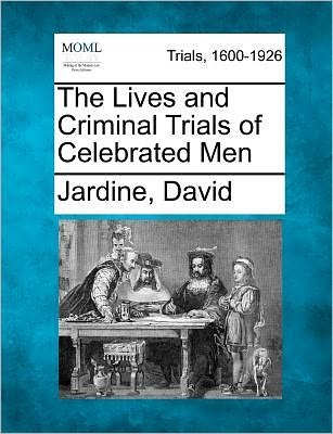 Cover for Jardine David · The Lives and Criminal Trials of Celebrated men (Paperback Bog) (2012)