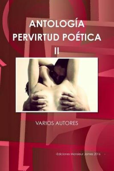 Cover for Varios Autores · Antología Pervirtud Poética II (Paperback Bog) (2015)