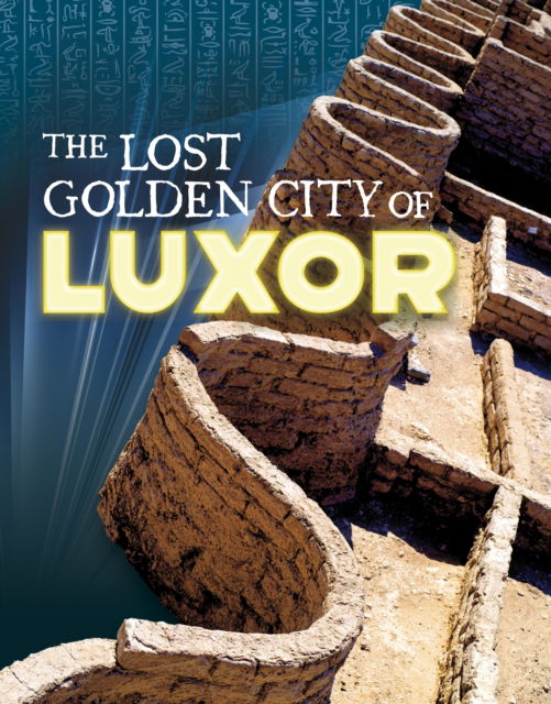 Cover for Jose Cruz · The Lost Golden City of Luxor - Secrets of Ancient Egypt (Hardcover Book) (2025)