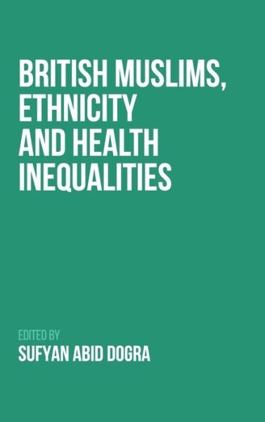 Cover for Dogra  Sufyan · British Muslims, Ethnicity and Health Inequalities (Gebundenes Buch) (2023)