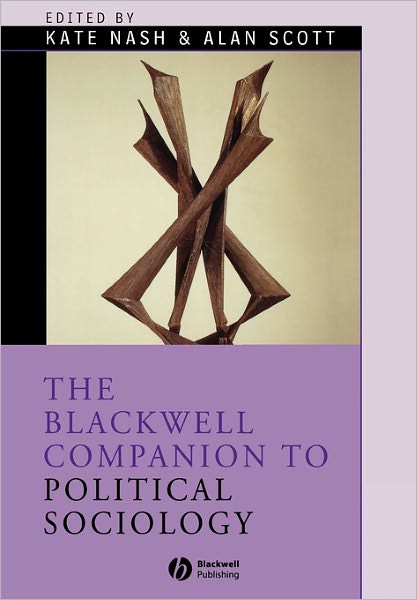 Cover for K Nash · The Blackwell Companion to Political Sociology - Wiley Blackwell Companions to Sociology (Paperback Book) [New edition] (2004)