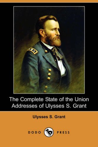 The Complete State of the Union Addresses of Ulysses S. Grant - Ulysses S. Grant - Libros - Dodo Press - 9781406589658 - 4 de enero de 2008