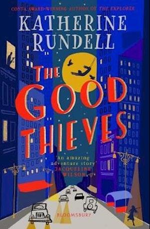 The Good Thieves - Katherine Rundell - Books - Bloomsbury Publishing PLC - 9781408882658 - September 3, 2020