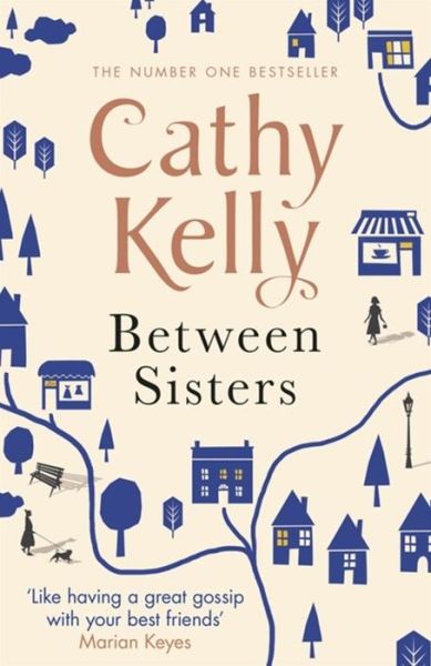 Cover for Cathy Kelly · Between Sisters: A warm, wise story about family and friendship from the #1 Sunday Times bestseller (Taschenbuch) (2016)