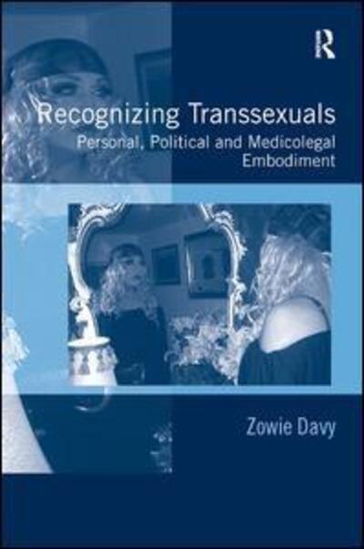 Cover for Zowie Davy · Recognizing Transsexuals: Personal, Political and Medicolegal Embodiment (Inbunden Bok) [New edition] (2011)