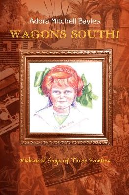 Cover for Adora Mitchell Bayles · Wagons South!: Historical Saga of Three Families (Paperback Book) (2003)